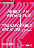 Arbeit am Gedächtnis – Transforming Archives