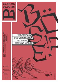 BÖSE?! Widerstand und Verbrechen – 160 Jahre Max und Moritz