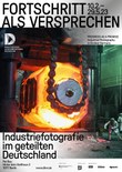 Fortschritt als Versprechen. Industriefotografie im geteilten Deutschland