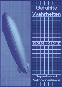 Gefühlte Wahrheiten. Zeppeline und Nationalsozialismus