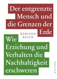 Der entgrenzte Mensch und die Grenzen der Erde