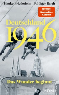 Deutschland 1946 – Das Wunder beginnt