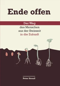 Ende offen: Der Weg des Menschen aus der Steinzeit in die Zukunft