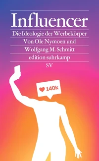 Influencer: Die Ideologie der Werbekörper