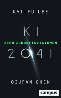 KI 2041. Zehn Zukunftsvisionen