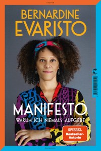 Manifesto. Warum ich niemals aufgebe