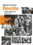 Revolte. Die 68er-Bewegung in Bildern und Texten von Zeitzeug*innen