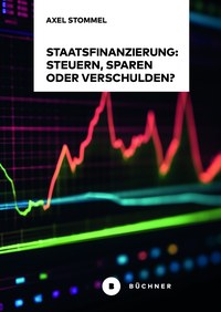 Staatsfinanzierung: Steuern sparen oder verschulden?