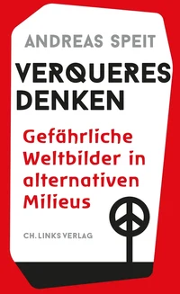 Verqueres Denken – Gefährliche Weltbilder in alternativen Milieus