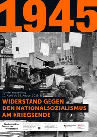 1945 – Widerstand gegen den Nationalsozialismus am Kriegsende